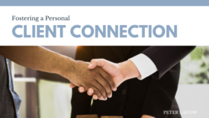 Fostering A Personal Client Connection Peter Lagow